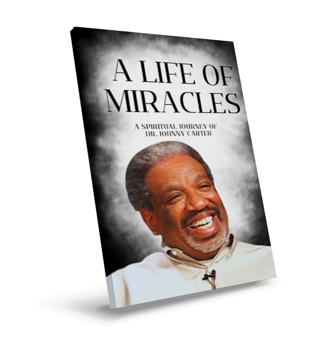 A Life of Miracles by Dr. Johny Carter
